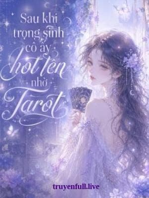 Sau Khi Trọng Sinh, Cô Ấy Hot Lên Nhờ Tarot cover