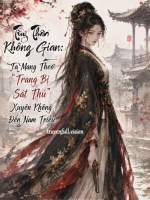 Tùy Thân Không Gian: Ta Mang Theo “Trang Bị Sát Thủ” Xuyên Không Đến Nam Triều cover